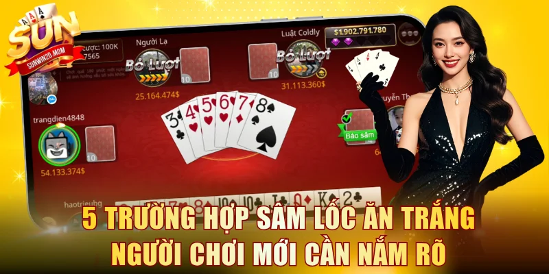 5 trường hợp Sâm Lốc ăn trắng người chơi mới cần nắm rõ