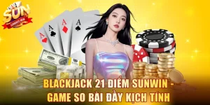 Blackjack 21 điểm