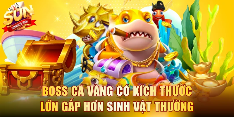 Boss cá vàng có kích thước lớn gấp 3-5 lần sinh vật thường