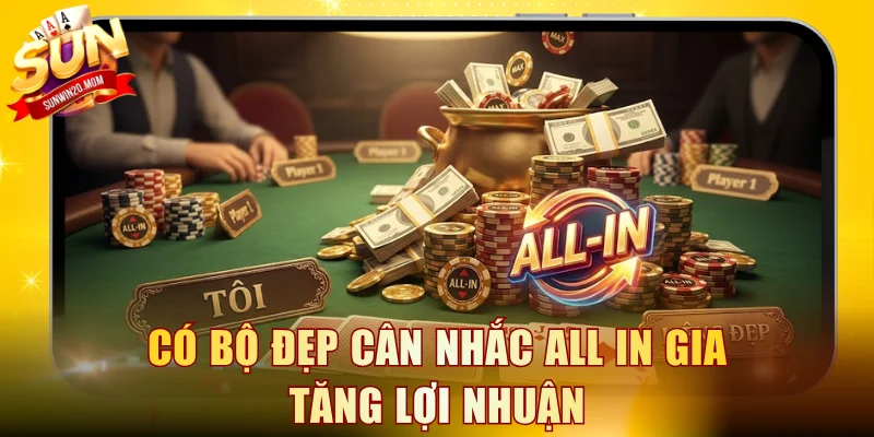Có bộ đẹp cân nhắc all in gia tăng lợi nhuận