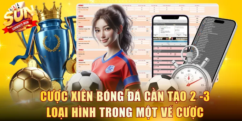 Cược xiên bóng đá cần tạo 2 -3 loại hình trong một vé cược