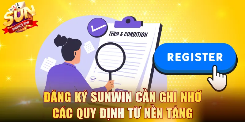 Đăng ký SUNWIN cần ghi nhớ các quy định từ nền tảng