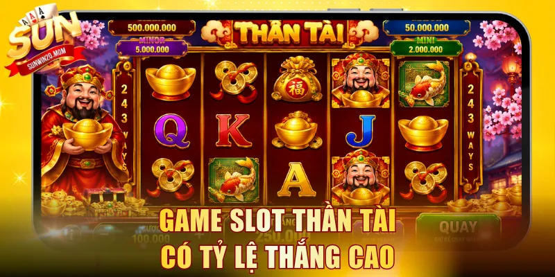 Game slot Thần Tài có tỷ lệ thắng cao