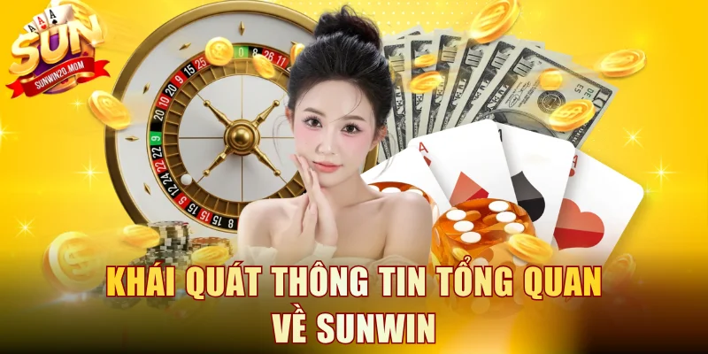 Khái quát thông tin tổng quan về SUNWIN