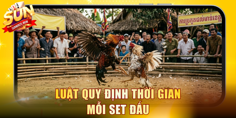 Luật quy định thời gian mỗi set đấu