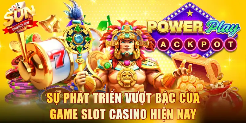 Game Slot Casino Cùng SUNWIN Mở Ra Thế Giới Săn Thưởng Đỉnh 1 Sự phát triển vượt bậc của Game slot casino hiện nay