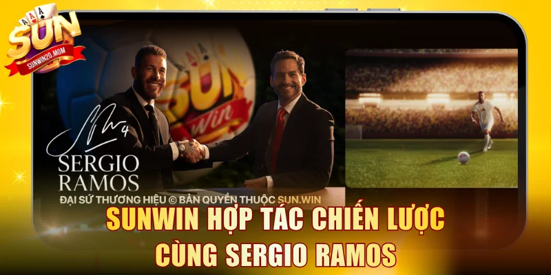 SUNWIN hợp tác chiến lược cùng Sergio Ramos