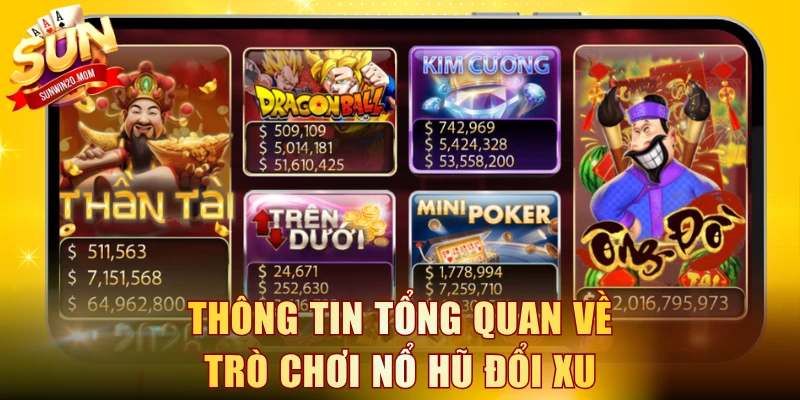 Thông tin tổng quan về trò chơi nổ hũ đổi xu