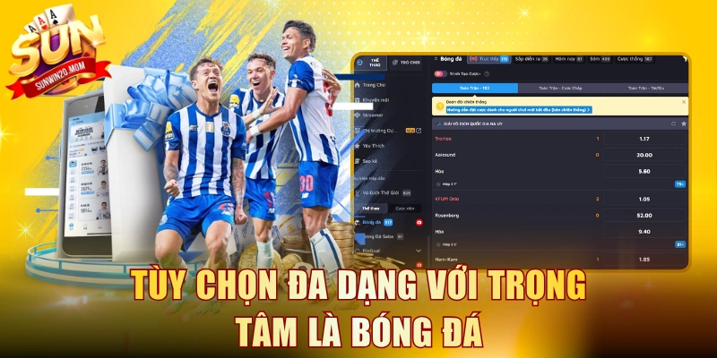 Tùy chọn đa dạng với trọng tâm là bóng đá