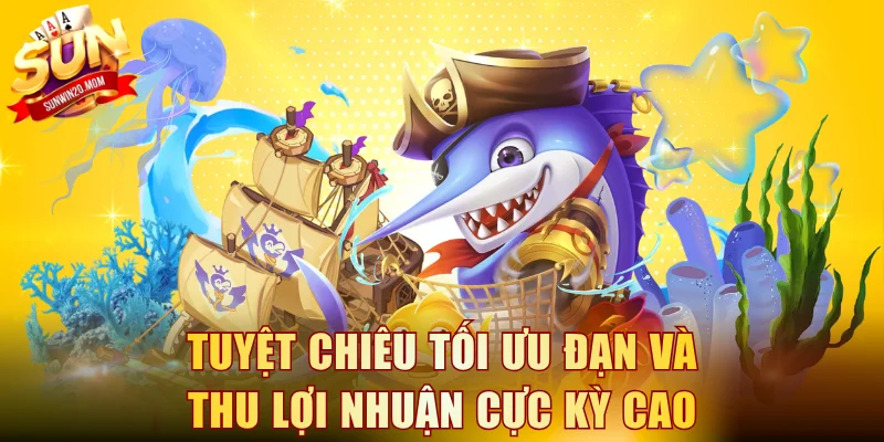 Tuyệt chiêu tối ưu đạn và thu lợi nhuận cực kỳ cao